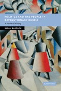 Politics and the People in Revolutionary Russia | Sarah (University of Nottingham) Badcock | 