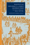 Politics and Diplomacy in Early Modern Italy | Daniela (Universita degli Studi di Trieste) Frigo | 