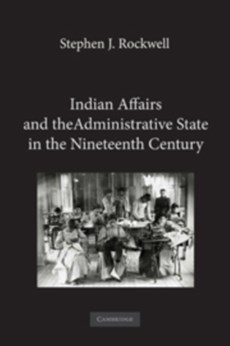 Indian Affairs and the Administrative State in the Nineteenth Century