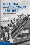 Belgium and the Congo, 1885–1980 | Guy Vanthemsche | 