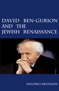 David Ben-Gurion and the Jewish Renaissance | Shlomo (Hebrew University of Jerusalem) Aronson | 