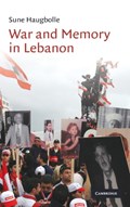 War and Memory in Lebanon | Sune (University of Copenhagen) Haugbolle | 