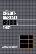 The Credit-Anstalt Crisis of 1931 | Aurel Schubert | 