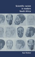 Scientific Racism in Modern South Africa | Saul (University of Sussex) Dubow | 