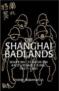 The Shanghai Badlands | Jr, Frederic (University of California, Berkeley) Wakeman | 
