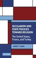 Secularism and State Policies toward Religion | Ahmet T. (San Diego State University) Kuru | 