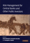 Risk Management for Central Banks and Other Public Investors | ULRICH (EUROPEAN CENTRAL BANK,  Frankfurt) Bindseil ; Fernando (European Central Bank, Frankfurt) Gonzalez ; Evangelos (European Central Bank, Frankfurt) Tabakis | 