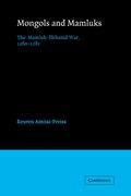 Mongols and Mamluks | Reuven (Hebrew University of Jerusalem) Amitai-Preiss | 