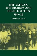 The Vatican, the Bishops and Irish Politics 1919-39 | Dermot Keogh | 
