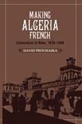 Making Algeria French | Urbana-Champaign)Prochaska David(UniversityofIllinois | 