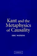 Kant and the Metaphysics of Causality | SanDiego)Watkins Eric(UniversityofCalifornia | 