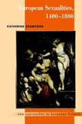 European Sexualities, 1400-1800 | Tennessee) Crawford Katherine (vanderbilt University | 