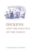 Dickens and the Politics of the Family | Australia)Waters Catherine(UniversityofNewEngland | 
