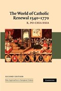 The World of Catholic Renewal, 1540-1770 | R. Po-Chia (Pennsylvania State University) Hsia | 