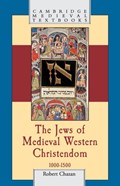 The Jews of Medieval Western Christendom | Robert (New York University) Chazan | 