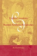 English Literature and the Russian Aesthetic Renaissance | Rachel Polonsky | 
