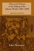 Africa and Africans in the Making of the Atlantic World, 1400–1800 | Pennsylvania)Thornton John(MillersvilleUniversity | 