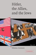 Hitler, the Allies, and the Jews | Shlomo (Hebrew University of Jerusalem) Aronson | 