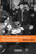 The Guest Worker Question in Postwar Germany | AnnArbor)Chin Rita(UniversityofMichigan | 