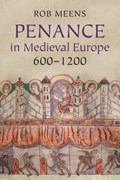 Penance in Medieval Europe, 600-1200 | TheNetherlands)Meens Rob(UniversiteitUtrecht | 