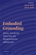 Embodied Grounding | Gun R. (Koninklijke Nederlandse Akademie van Wetenschappen, Amsterdam) Semin ; Eliot R. (Indiana University, Bloomington) Smith | 