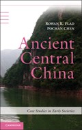 Ancient Central China | Flad, Rowan K. (harvard University, Massachusetts) ; Chen, Pochan (national Taiwan University) | 