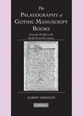 The Palaeography of Gothic Manuscript Books | Albert Derolez | 