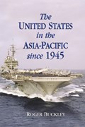 The United States in the Asia-Pacific since 1945 | Tokyo)Buckley Roger(InternationalChristianUniversity | 