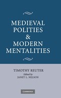 Medieval Polities and Modern Mentalities | Timothy Reuter | 