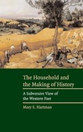 The Household and the Making of History | NewJersey)Hartman MaryS.(RutgersUniversity | 