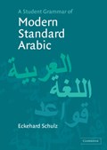 A Student Grammar of Modern Standard Arabic | Eckehard (Universitat Leipzig) Schulz | 