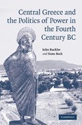 Central Greece and the Politics of Power in the Fourth Century BC | Buckler, John ; Beck, Hans (mcgill University, Montreal) | 