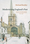 Modernizing England's Past | Scotland)Bentley Michael(UniversityofStAndrews | 