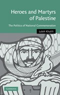 Heroes and Martyrs of Palestine | UniversityofLondon)Khalili Laleh(SchoolofOrientalandAfricanStudies | 