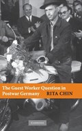 The Guest Worker Question in Postwar Germany | AnnArbor)Chin Rita(UniversityofMichigan | 