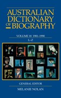 Australian Dictionary of Biography V18 L-Z | Melanie Nolan (General Editor) | 