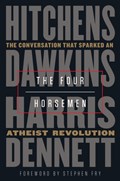 The Four Horsemen | Christopher Hitchens&, Richard Dawkins& Sam Harris, Daniel Dennett. Foreword by Stephen Fry | 