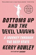 Bottoms Up and the Devil Laughs: A Journey Through the Deep State | Kerry Howley | 