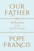 Our Father | Pope Francis | 