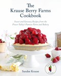 The Krause Berry Farms Cookbook | Sandee Krause | 