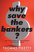 Why Save the Bankers? | Thomas Piketty | 