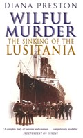 Wilful Murder: The Sinking Of The Lusitania | Diana Preston | 