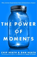 The Power of Moments | Chip Heath ; Dan Heath | 
