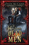 Wisdom of Dead Men | Oisin McGann | 