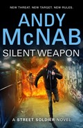 Silent Weapon - a Street Soldier Novel | Andy McNab | 