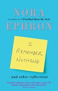 I Remember Nothing and other reflections | Nora Ephron | 