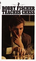 Bobby Fischer Teaches Chess | Bobby Fischer ; Stuart Margulies ; Don Mosenfelder | 