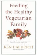 Feeding the Healthy Vegetarian Family | Ken Haedrich | 