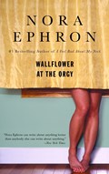 WALLFLOWER AT THE ORGY | Nora Ephron | 