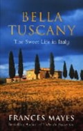 Bella Tuscany | Frances Mayes | 
